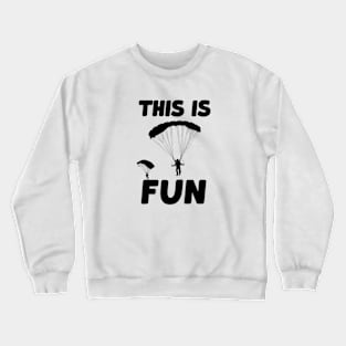 funny Parachute Skydiver Silhouette skydiving lover gift jump '' this is fun '' Crewneck Sweatshirt